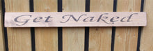 Load image into Gallery viewer, British handmade wooden sign Get Naked
