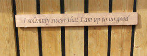 British handmade wooden sign I solemnly swear that I am up to no good