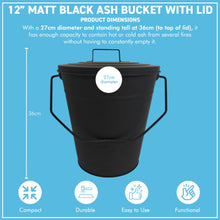 Load image into Gallery viewer, 𝗠𝗔𝗧𝗧 𝗕𝗟𝗔𝗖𝗞 𝟭𝟮" 𝗔𝗦𝗛 𝗕𝗨𝗖𝗞𝗘𝗧 𝗪𝗜𝗧𝗛 𝗟𝗜𝗗 | 𝗛𝟯𝟲𝗖𝗠 𝗫 𝗗𝗜𝗔. 𝟮𝟴𝗖𝗠 | Coal & Ash Storage Bucket with Handle | Heat-Resistant Metal Fireside Accessory for Fireplace | Log Burner | Stove or Fire Pit | Ash Collection