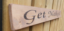 Load image into Gallery viewer, British handmade wooden sign Get Naked
