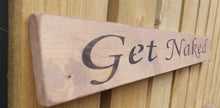 Load image into Gallery viewer, British handmade wooden sign Get Naked
