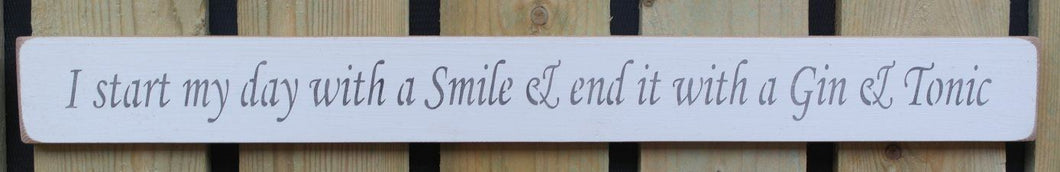 Shabby chic finish wooden sign  - I start my day with a smile and end..