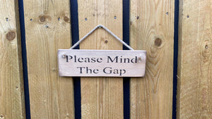 Handmade Please Mind The Gap Wall Hanging Sign