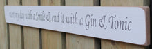 Load image into Gallery viewer, Shabby chic finish wooden sign  - I start my day with a smile and end..
