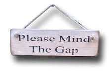 Load image into Gallery viewer, Handmade Please Mind The Gap Wall Hanging Sign
