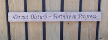 Load image into Gallery viewer, British handmade wooden sign Do not disturb - Fornite in Progress
