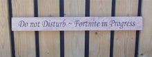 Load image into Gallery viewer, British handmade wooden sign Do not disturb - Fornite in Progress