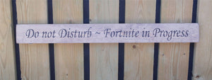 British handmade wooden sign Do not disturb - Fornite in Progress