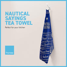 Load image into Gallery viewer, NAUTICAL SAYINGS TEA TOWEL | 100% COTTON TEA TOWEL | Blue kitchen towel | Hand towel| Nautical gift | Beach themed gift | Perfect gift for sailors | 70 cm x 50 cm