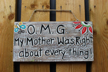 Load image into Gallery viewer, Hand Carved Painted wooden sign OMG Mother was right