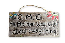 Load image into Gallery viewer, Hand Carved Painted wooden sign OMG Mother was right