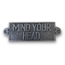 Load image into Gallery viewer, Cast Iron Antique Style MIND YOUR HEAD PLAQUE SIGN | 10cm (L) x 3cm (H) | Perfect for every house which has low beams | CAST METAL LOW BEAM MIND YOUR HEAD SIGN