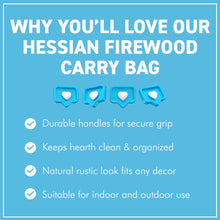 Load image into Gallery viewer, 𝗟𝗔𝗥𝗚𝗘 𝗛𝗘𝗦𝗦𝗜𝗔𝗡 𝗙𝗜𝗥𝗘𝗪𝗢𝗢𝗗 𝗖𝗔𝗥𝗥𝗜𝗘𝗥 𝗕𝗔𝗚 𝟲𝟯𝘅𝟮𝟵𝘅𝟰𝟬𝗰𝗺 | Log Holder Tote Bag with 2 Handles | Fireplace Wood Storage | Fireside Accessories
