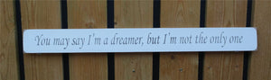 British handmade wooden quote sign You may say I'm a dreamer, but I'm not the only one