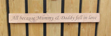 Load image into Gallery viewer, British handmade wooden sign All because Mummy and Daddy fell in love
