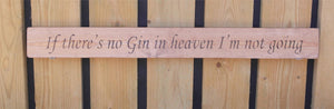 British handmade wooden sign If there no gin in heaven I'm not going