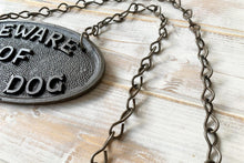 Load image into Gallery viewer, Beware of the Dog cast iron plaque with chain
